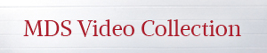 MDS Video Collection